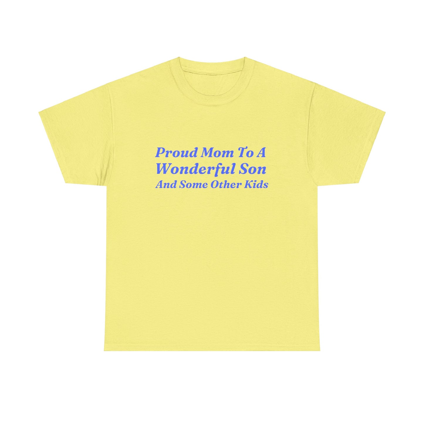 "Proud Mom To A Wonderful Son And Some Other Kids" Shirt