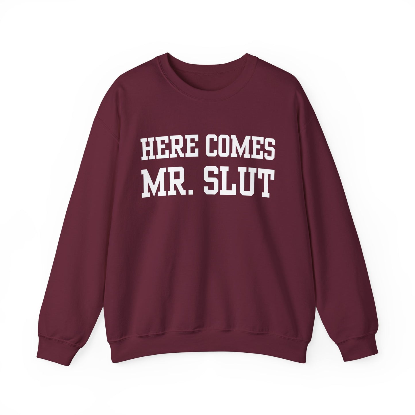 "Here Comes Mr. Slut" Sweatshirt