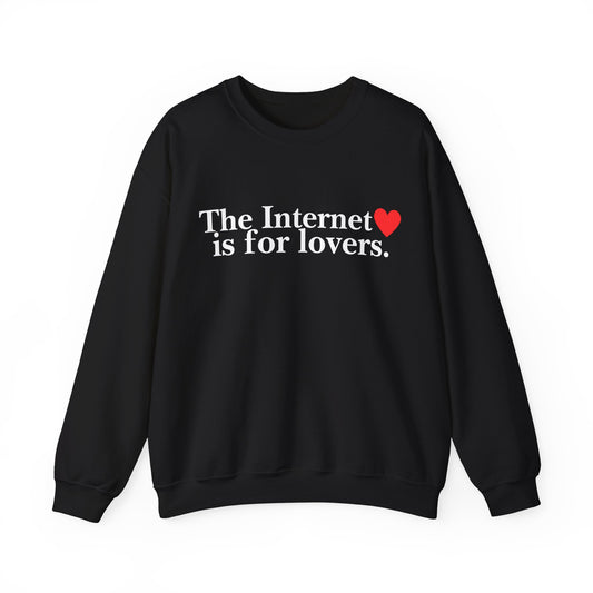 "The Internet Is For Lovers" Sweatshirt