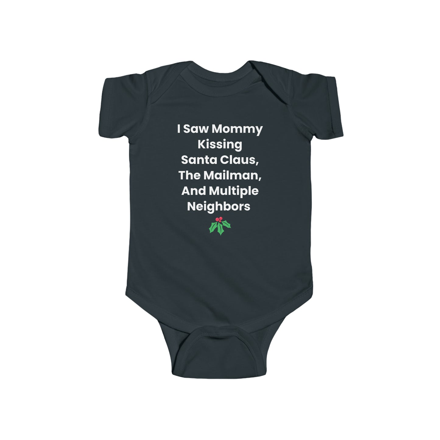 "I Saw Mommy Kissing Santa Claus, The Mailman, & Multiple Neighbors" Onesie