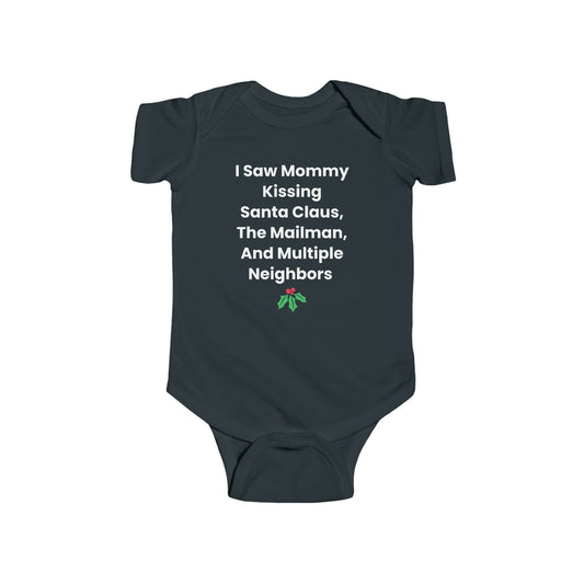 "I Saw Mommy Kissing Santa Claus, The Mailman, & Multiple Neighbors" Onesie