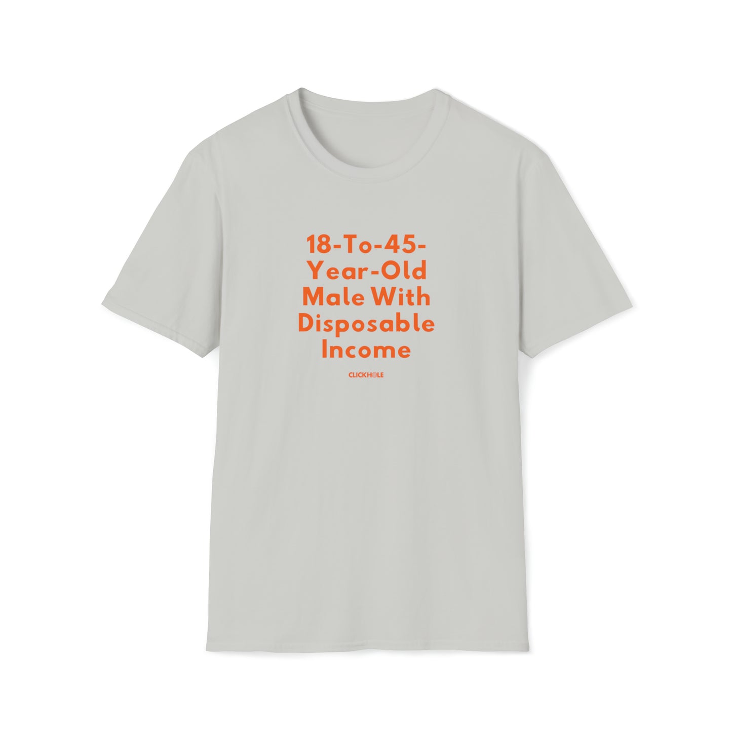 "18-To-45-Year-Old Male With Disposable Income" Shirt