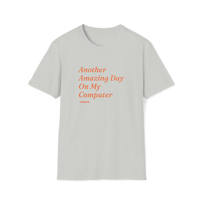 "Another Amazing Day On My Computer" Shirt