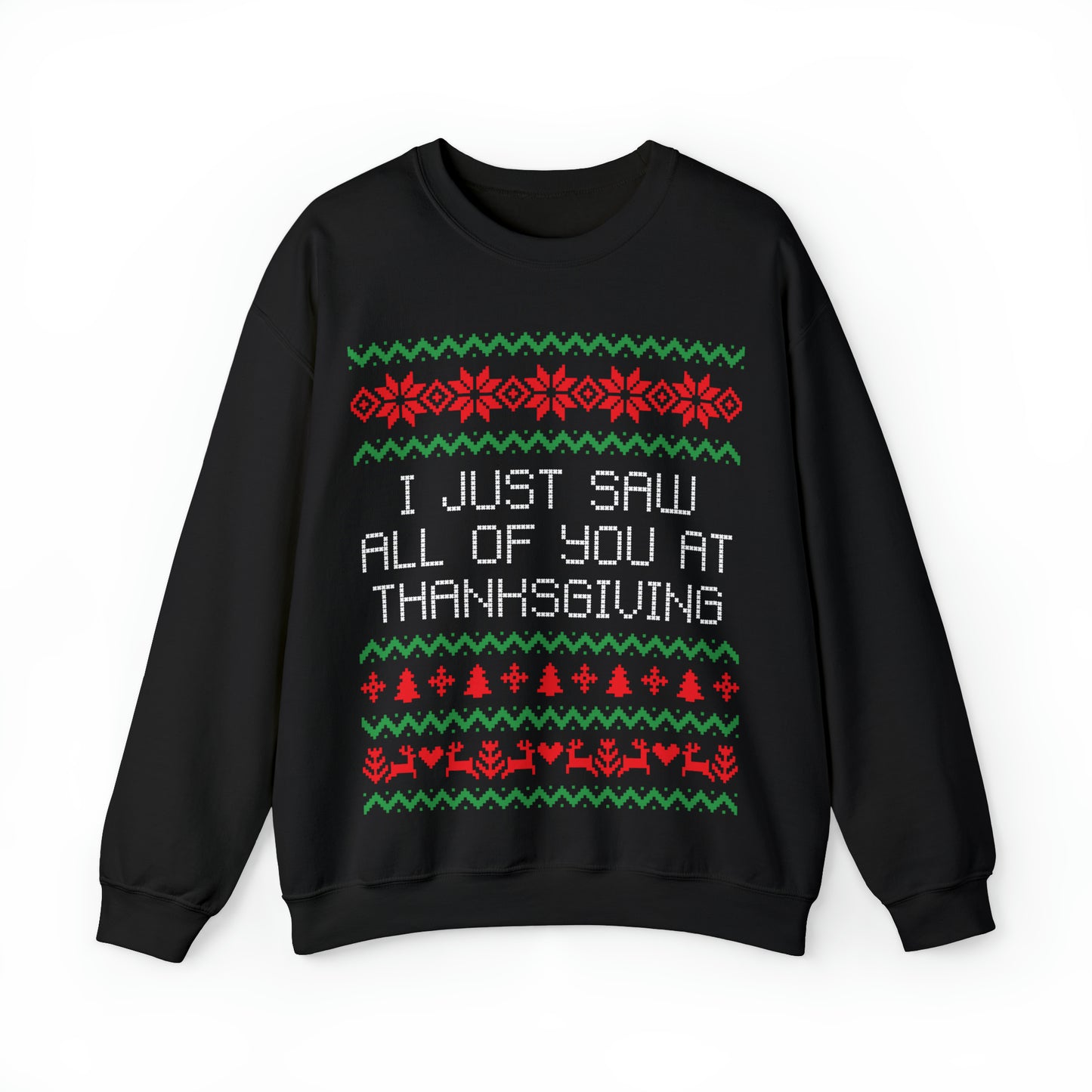 "I Just Saw All Of You At Thanksgiving" Sweatshirt