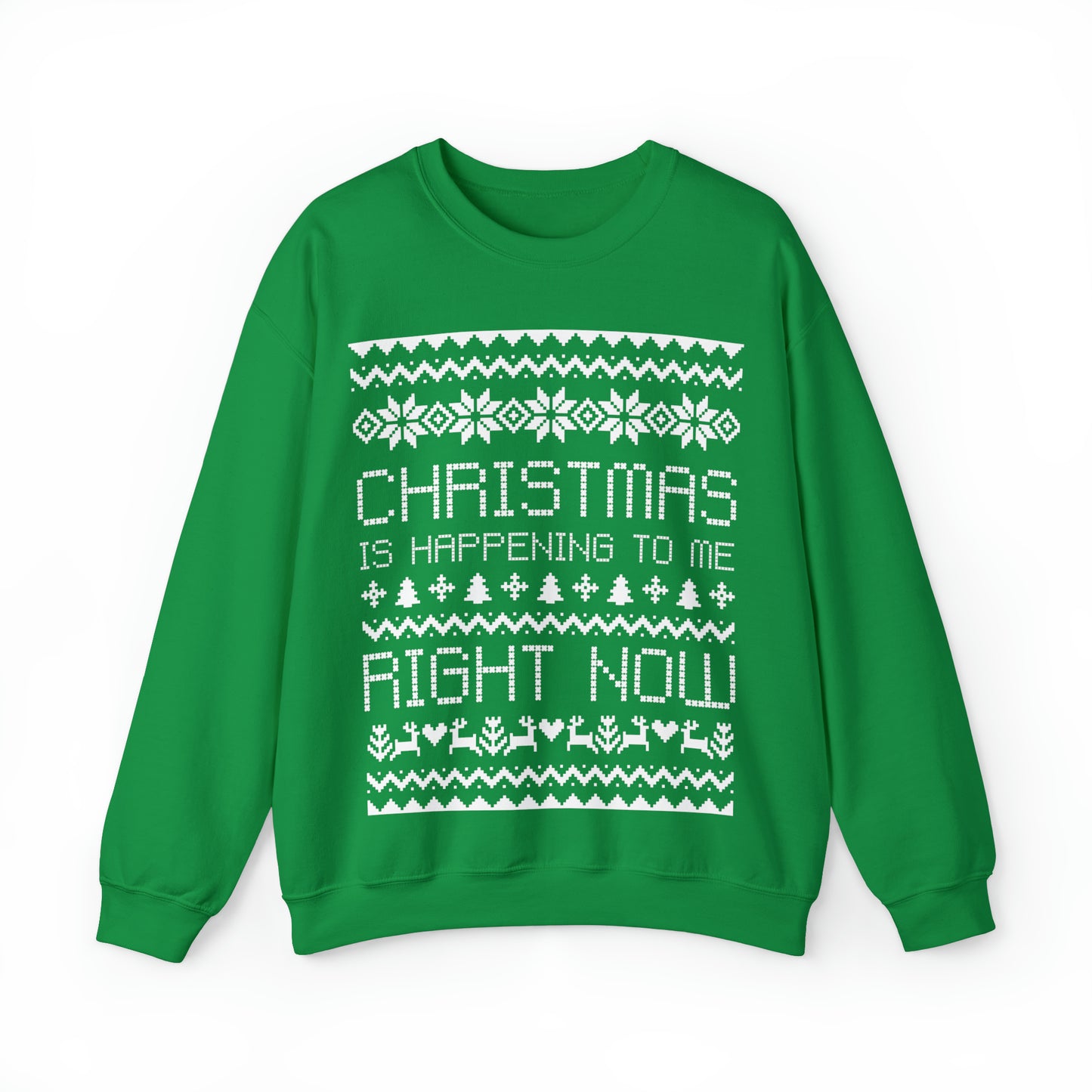 "Christmas Is Happening To Me Right Now" Sweatshirt