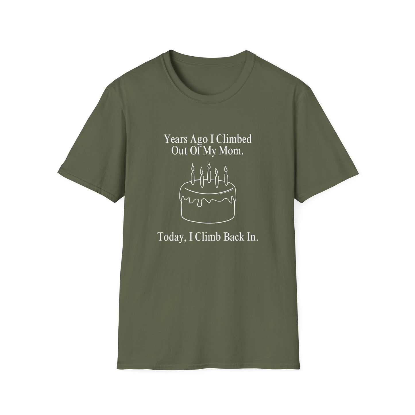 "Years Ago I Climbed Out Of My Mom. Today, I Climb Back In." Shirt