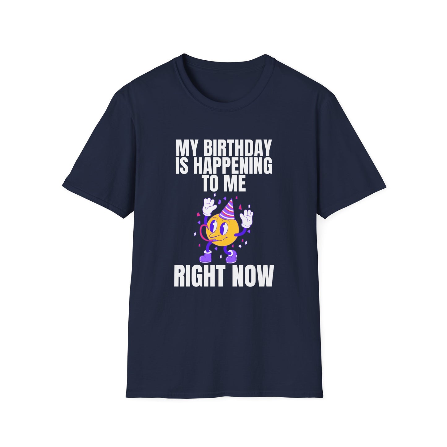 "My Birthday Is Happening To Me Right Now" Shirt