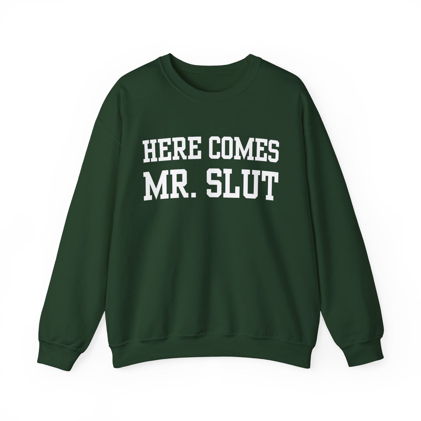 "Here Comes Mr. Slut" Sweatshirt