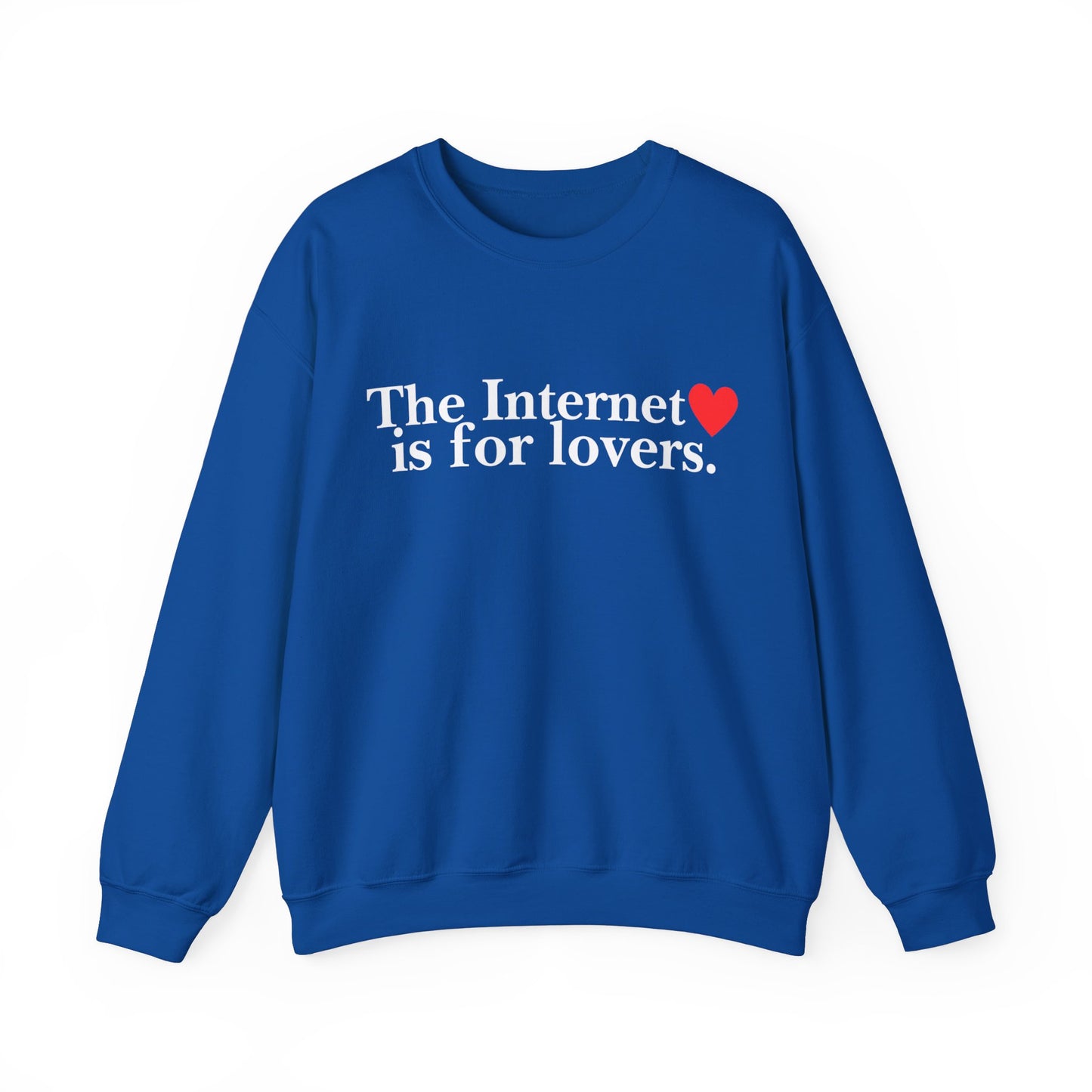 "The Internet Is For Lovers" Sweatshirt