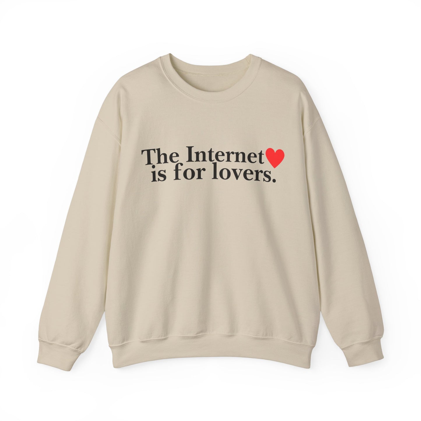 "The Internet Is For Lovers" Sweatshirt