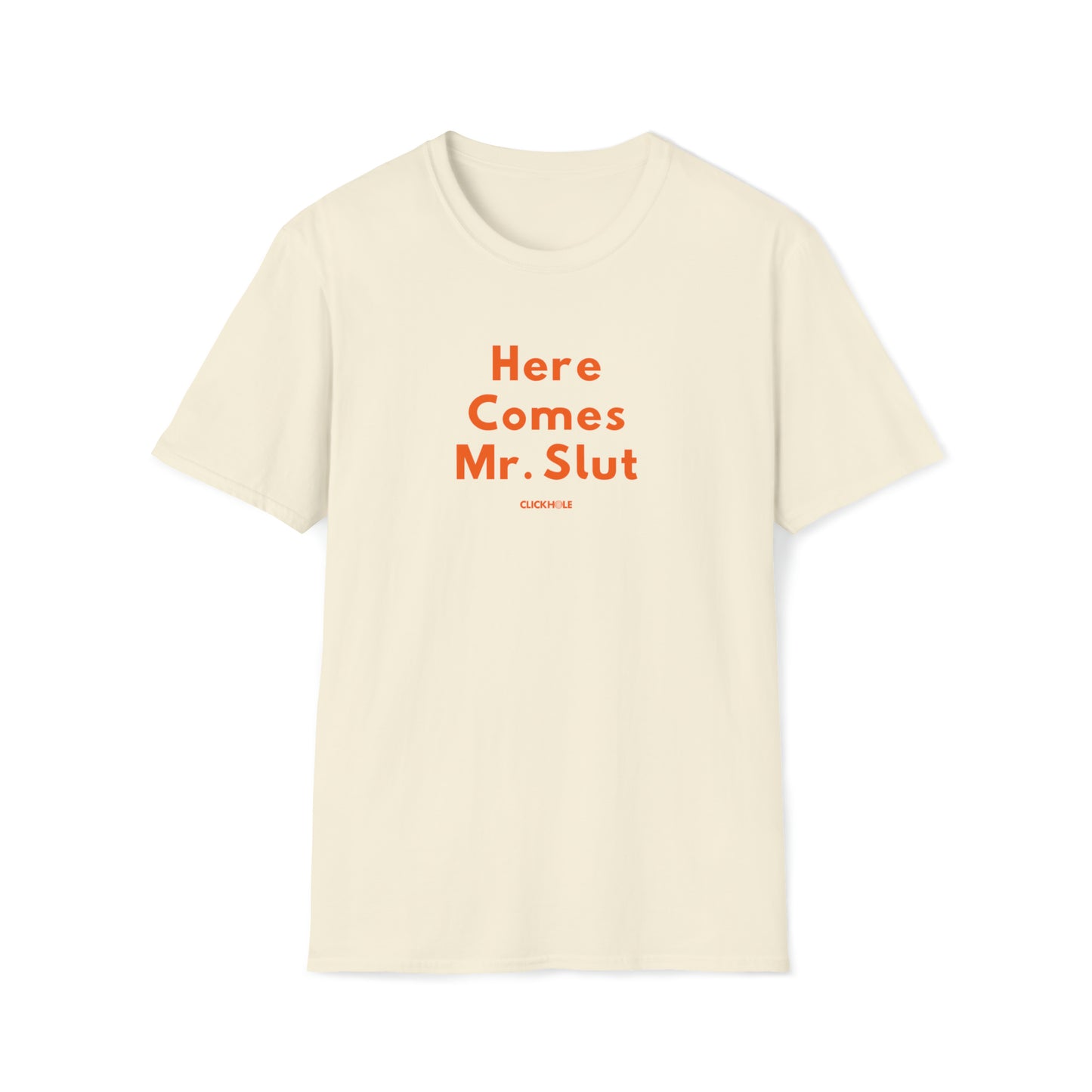 "Here Comes Mr. Slut" Shirt