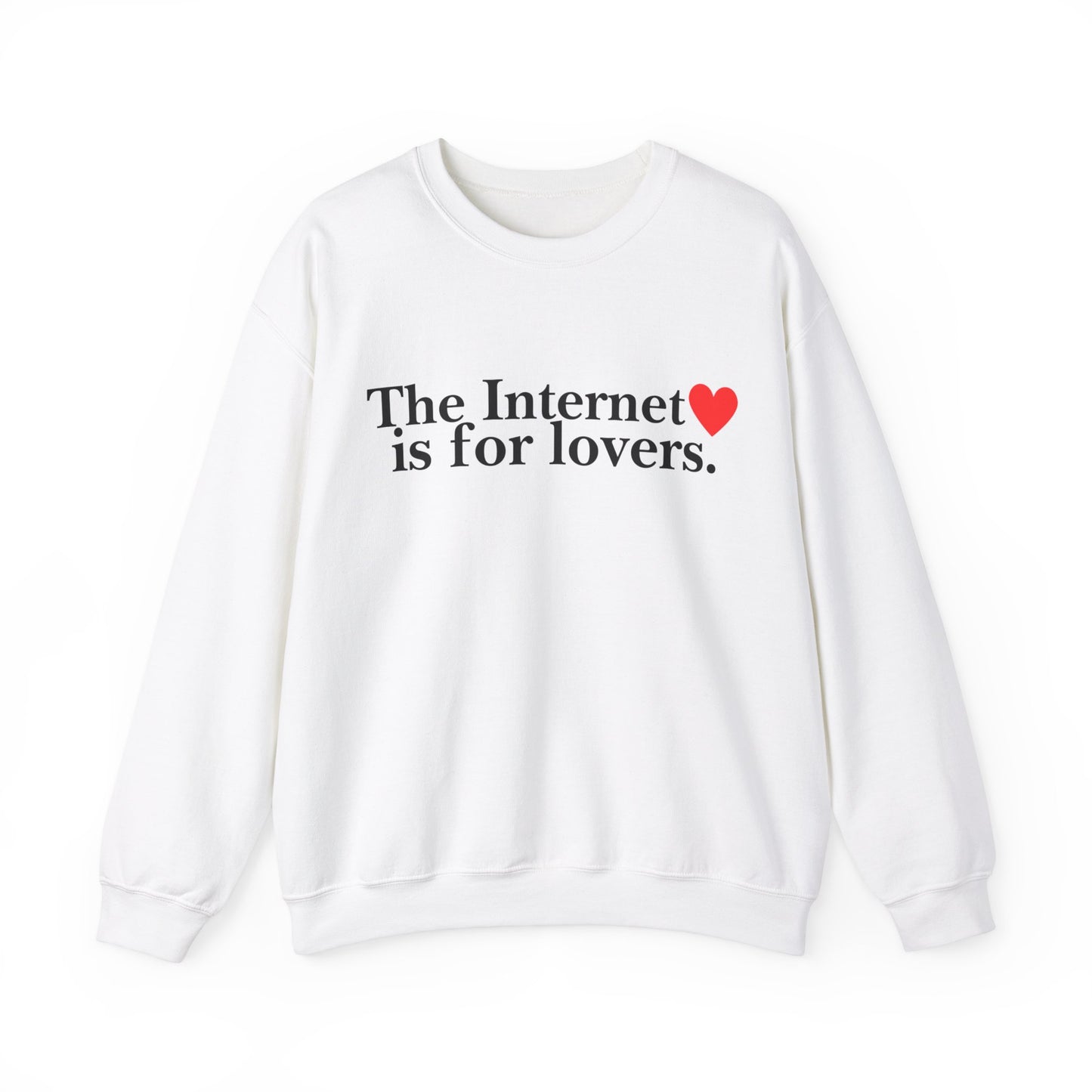 "The Internet Is For Lovers" Sweatshirt