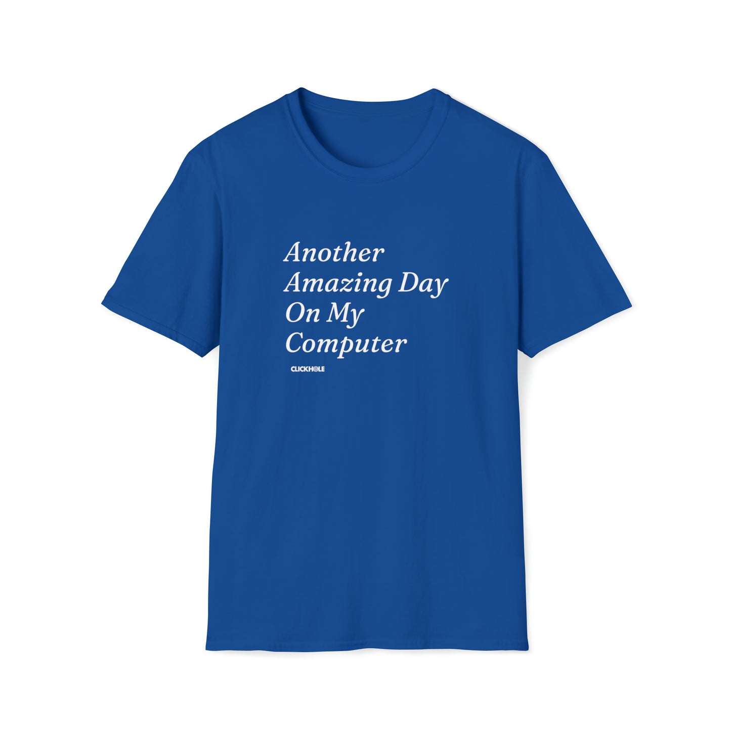 "Another Amazing Day On My Computer" Shirt