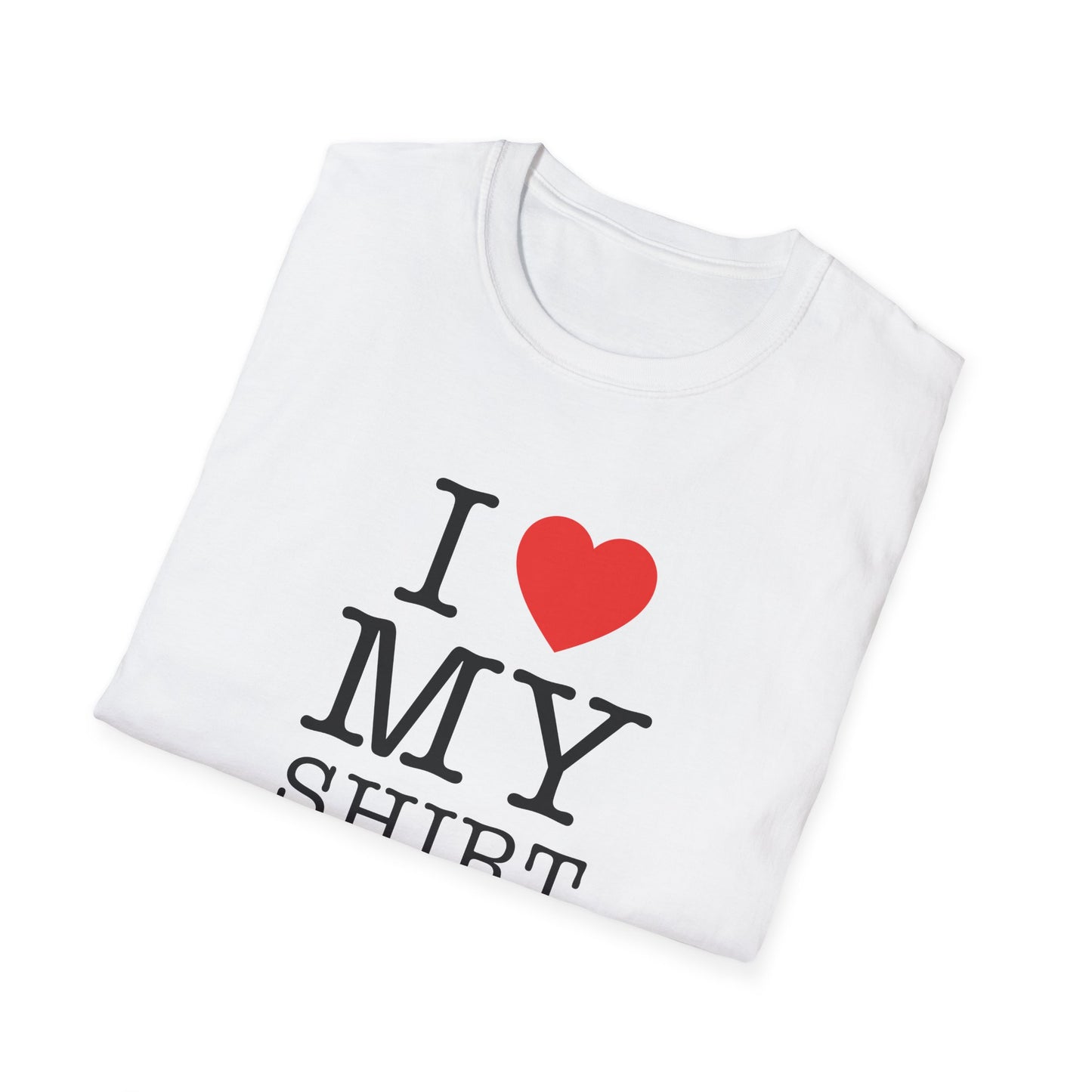 "I <3 My Shirt" Shirt