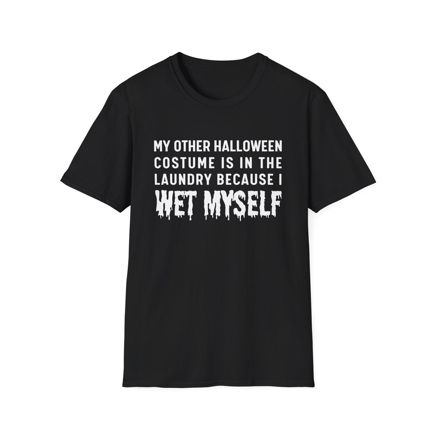 "My Other Halloween Costume Is In The Laundry Because I Wet Myself" Shirt