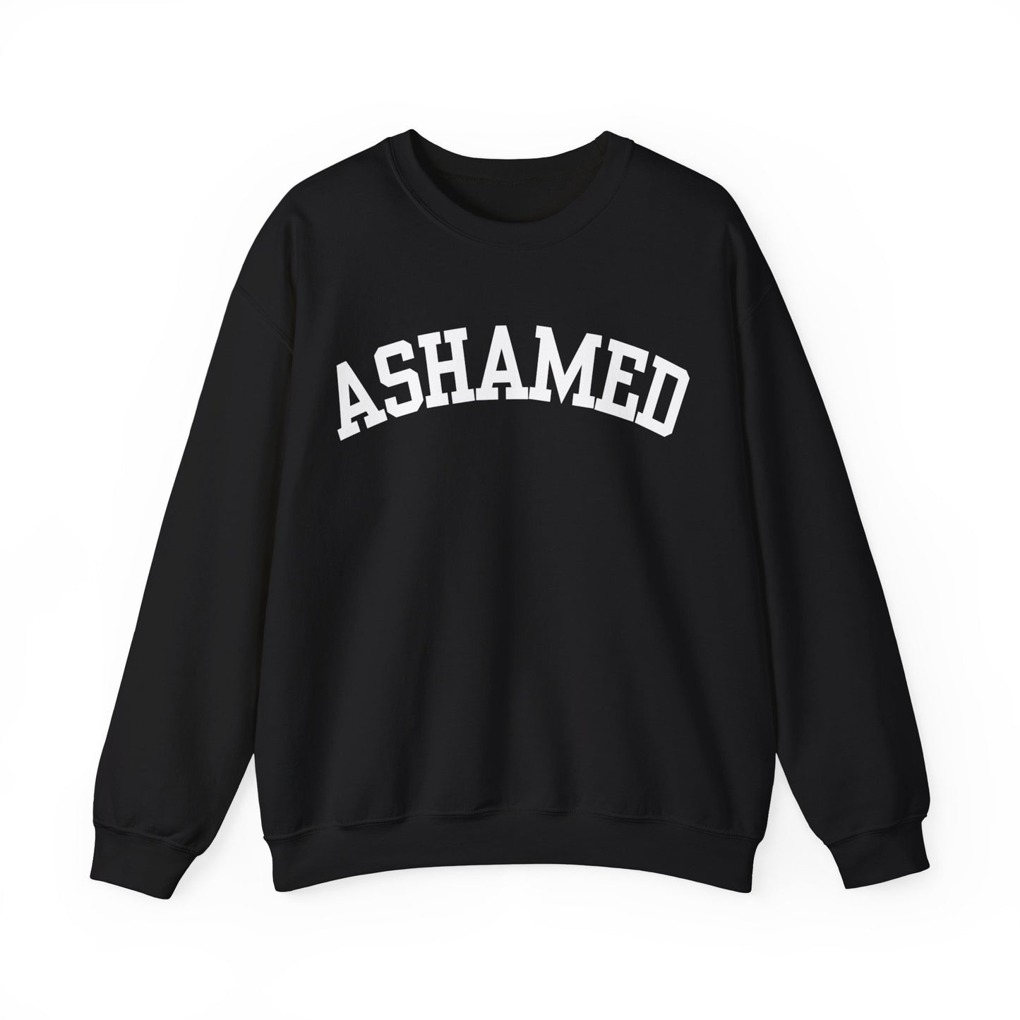 "Ashamed" Sweatshirt