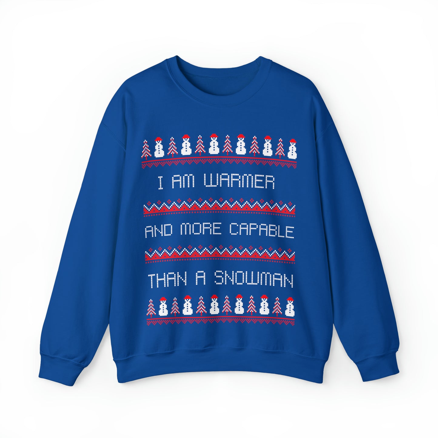 "I Am Warmer And More Capable Than A Snowman" Sweatshirt