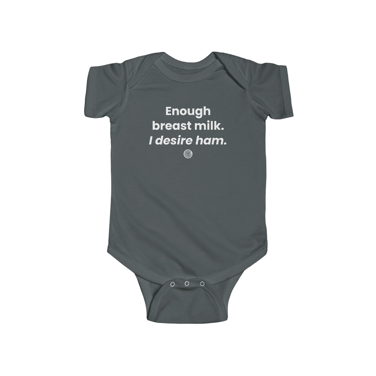 "Enough Breast Milk. I Desire Ham." Onesie