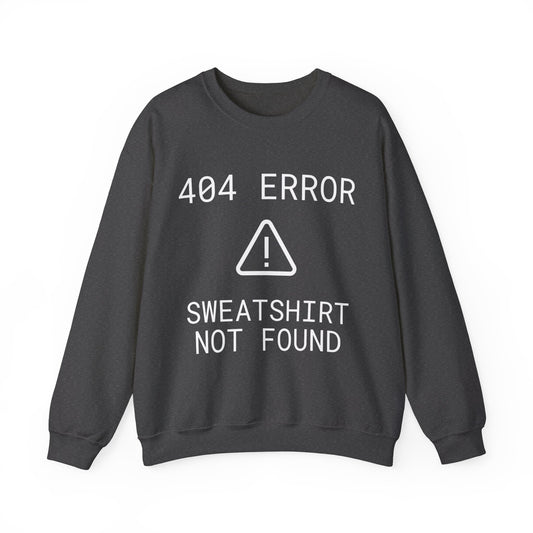 "404 Error: Sweatshirt Not Found" Sweatshirt
