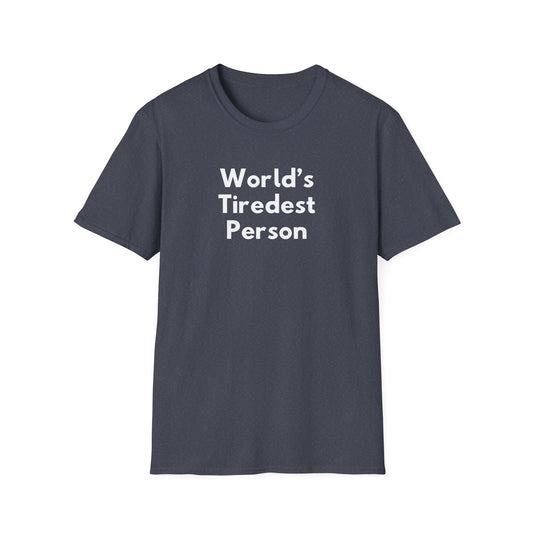 "World's Tiredest Person" Shirt