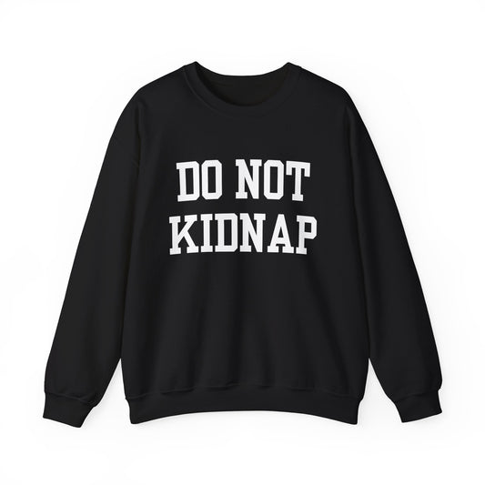 "Do Not Kidnap" Sweatshirt