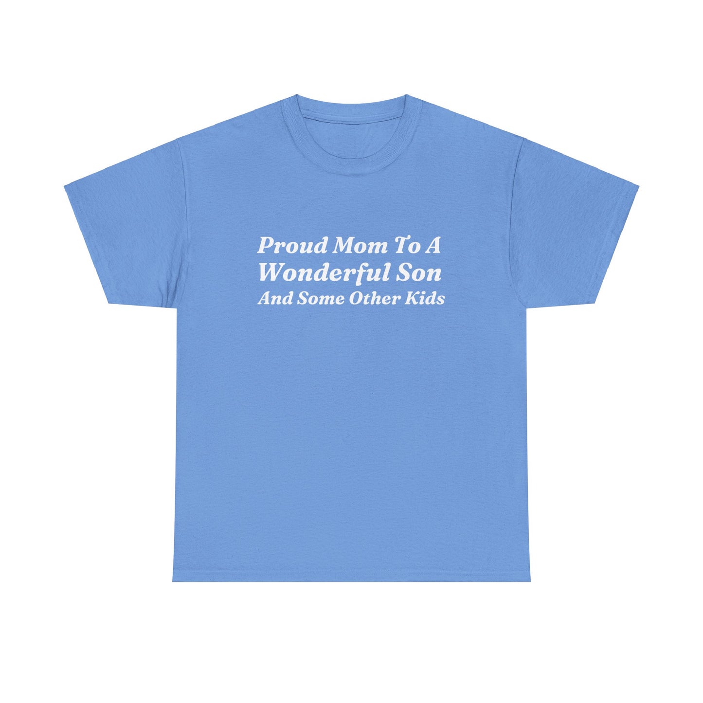 "Proud Mom To A Wonderful Son And Some Other Kids" Shirt