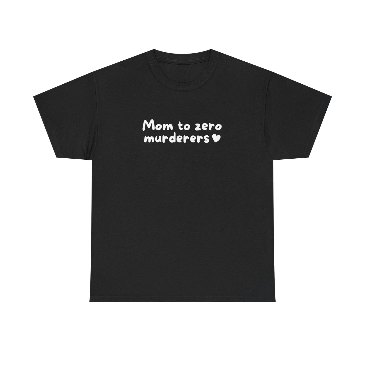 "Mom To Zero Murderers" Shirt