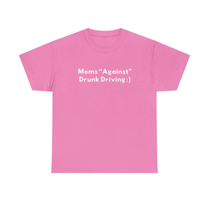 "Moms 'Against' Drunk Driving" Shirt