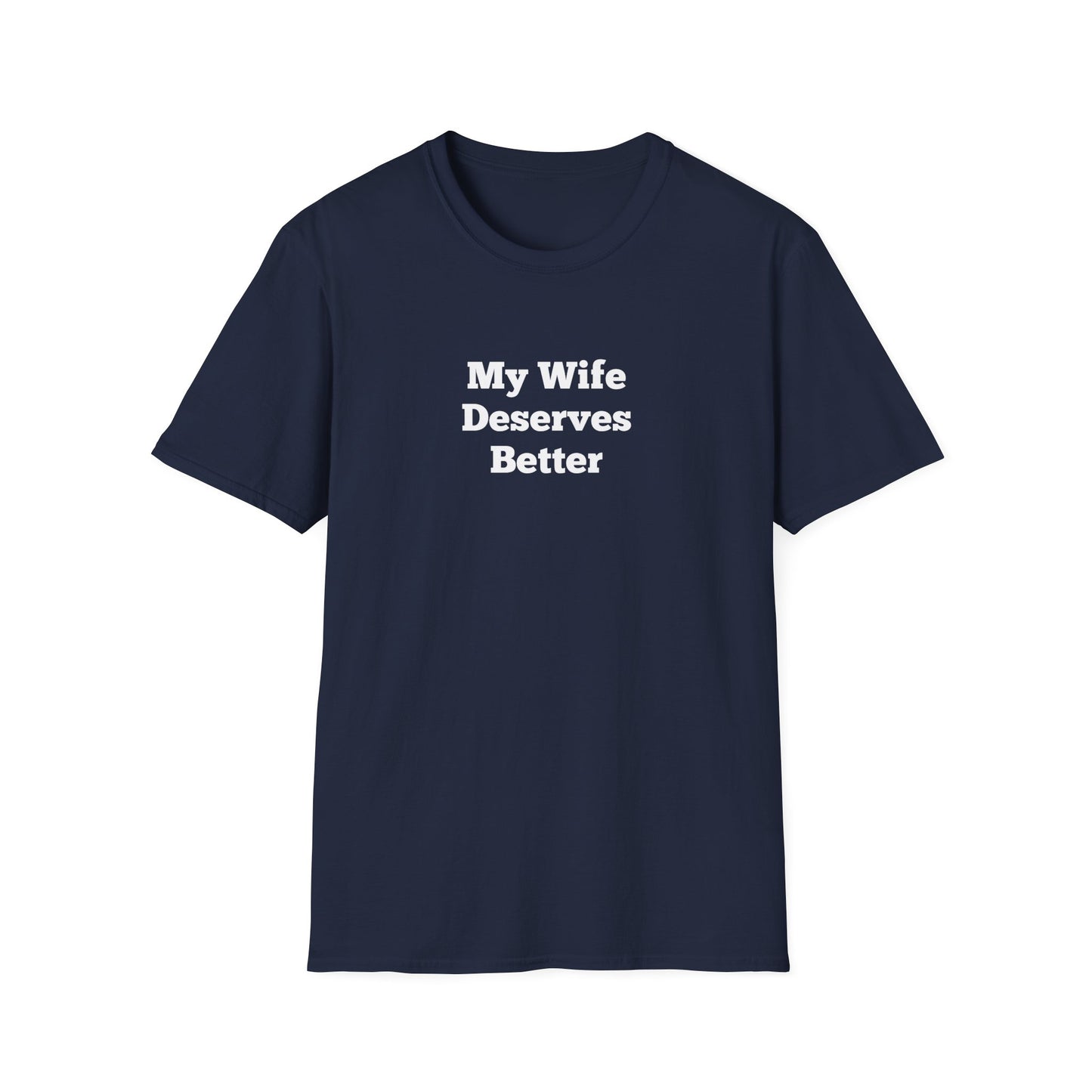 "My Wife Deserves Better" Shirt