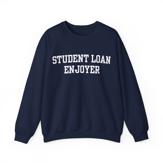 "Student Loan Enjoyer" Sweatshirt