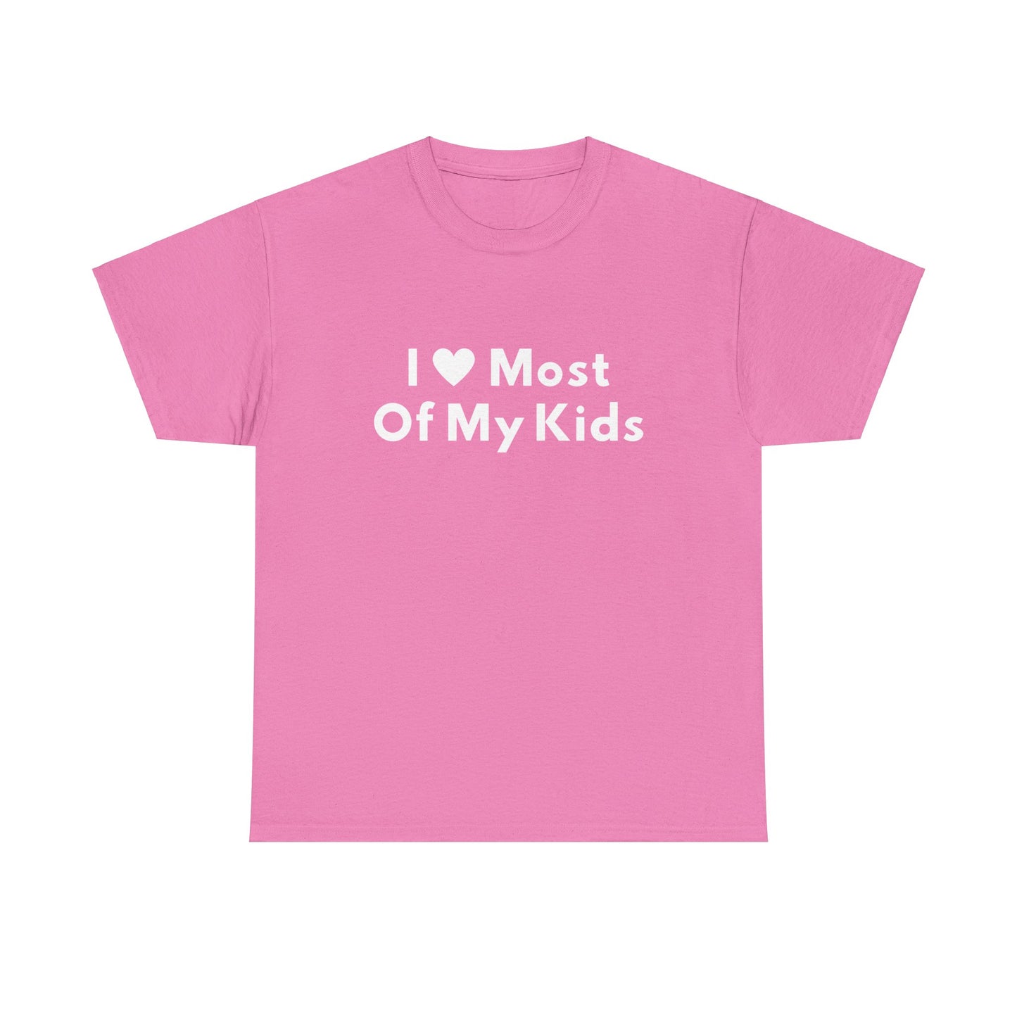 "I <3 Most Of My Kids" Shirt