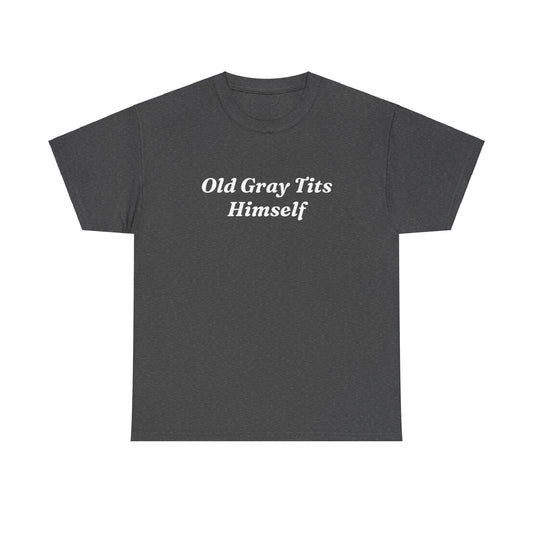 "Old Gray Tits Himself" Shirt