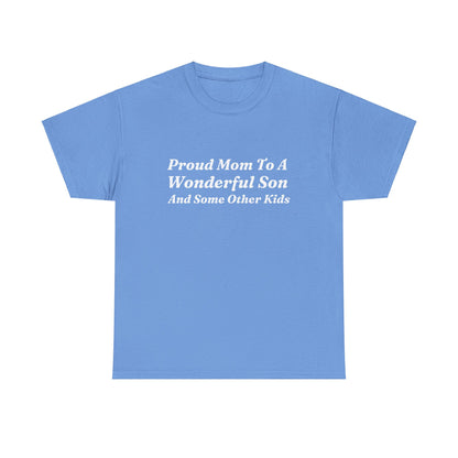 "Proud Mom To A Wonderful Son And Some Other Kids" Shirt