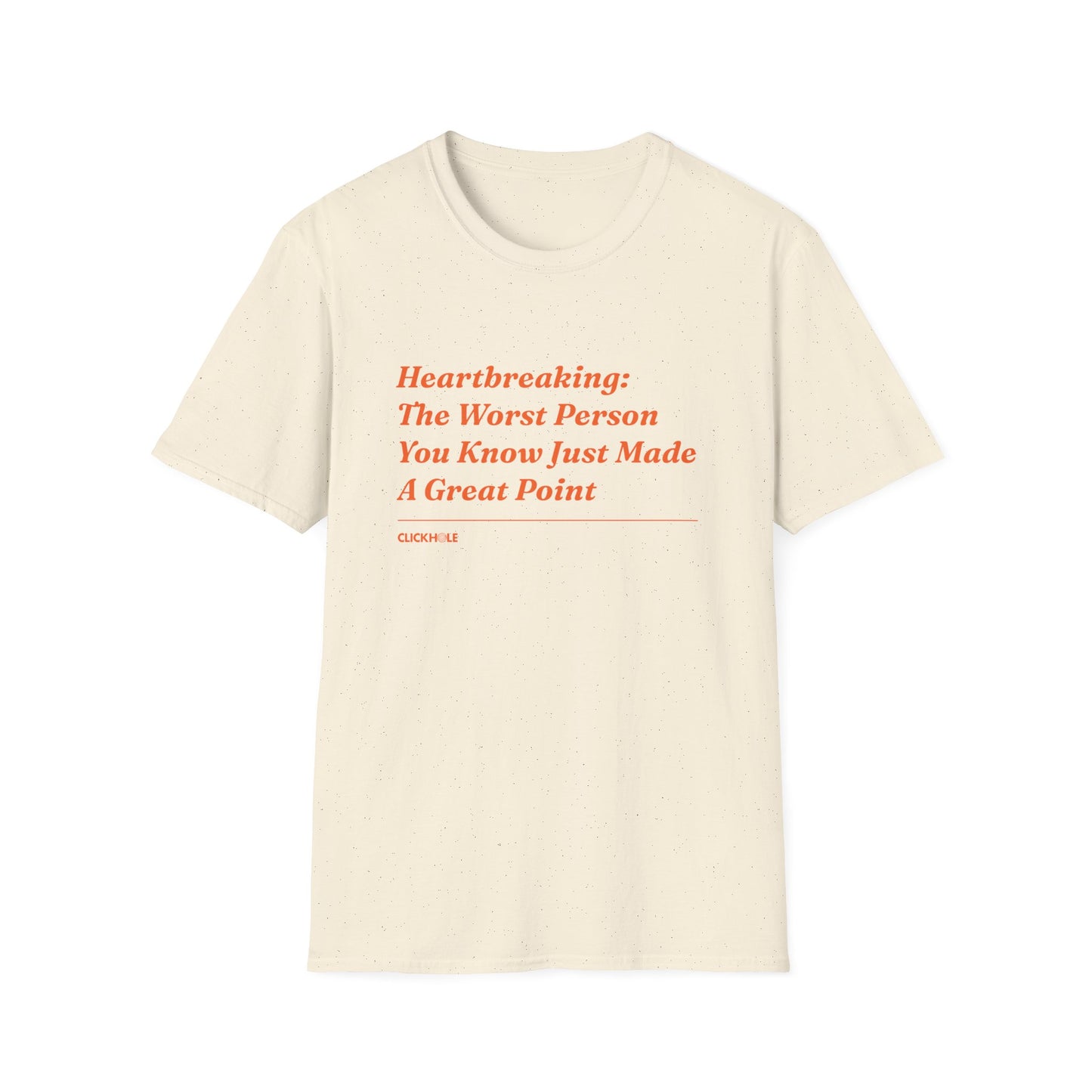 "Heartbreaking: The Worst Person You Know Just Made A Great Point" Shirt