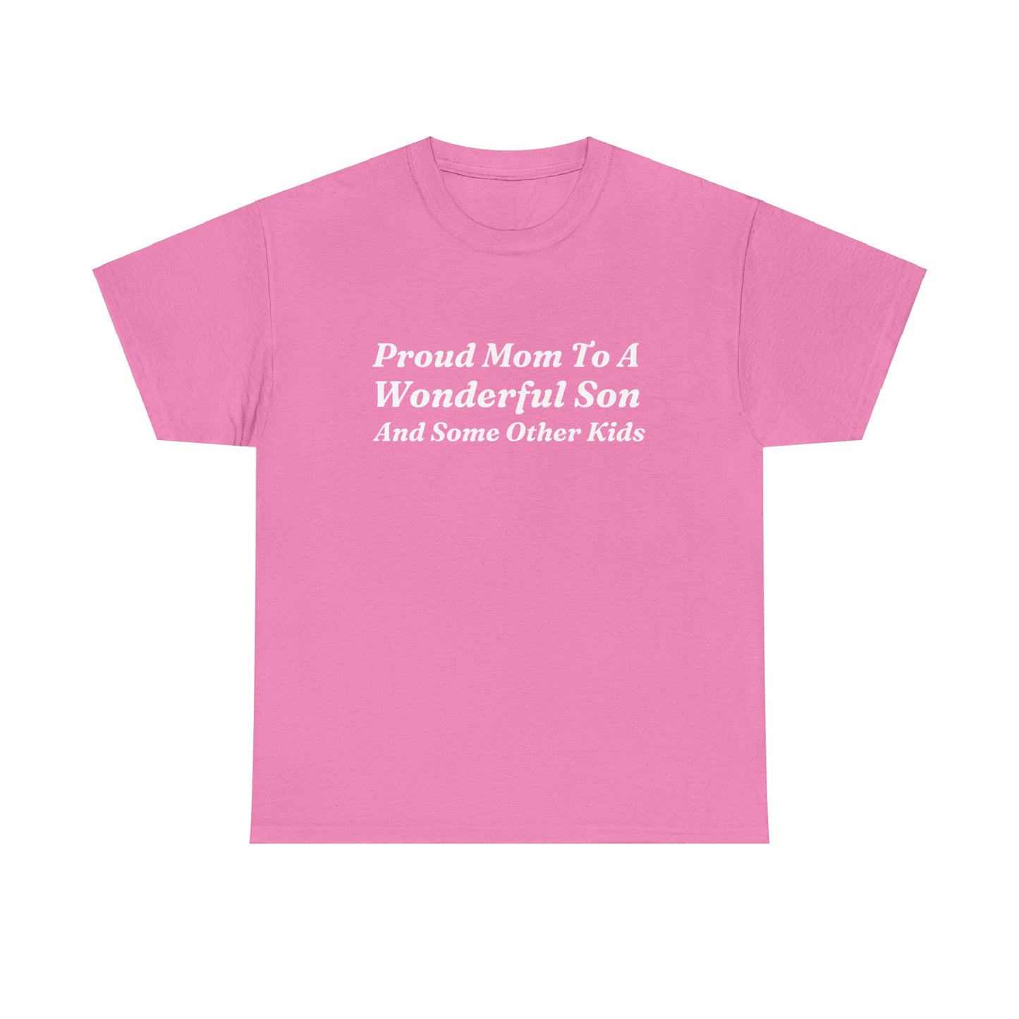 "Proud Mom To A Wonderful Son And Some Other Kids" Shirt