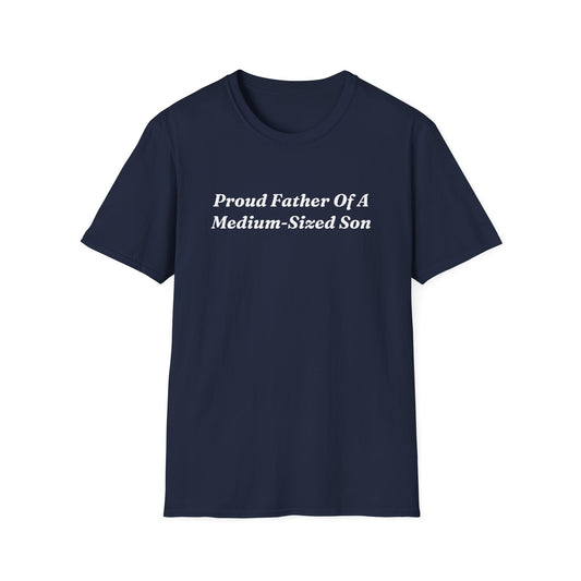 "Proud Father Of A Medium-Sized Son" Shirt