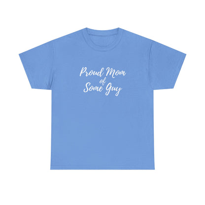 "Proud Mom Of Some Guy" Shirt