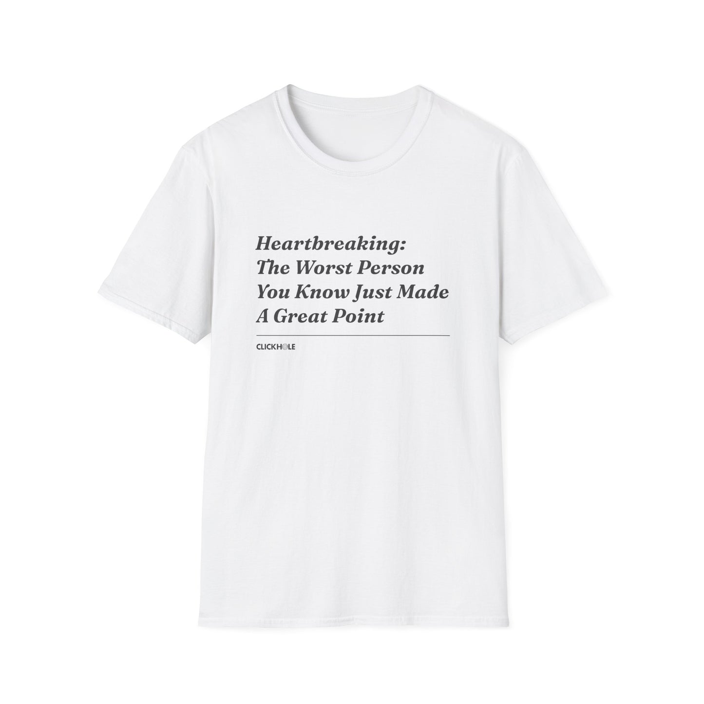 "Heartbreaking: The Worst Person You Know Just Made A Great Point" Shirt