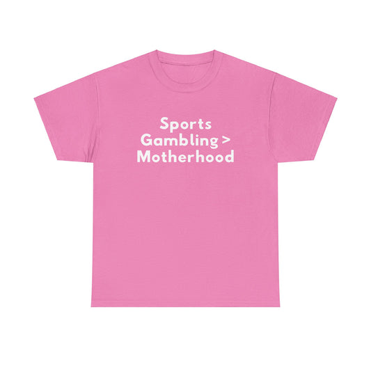 "Sports Gambling > Motherhood" Shirt