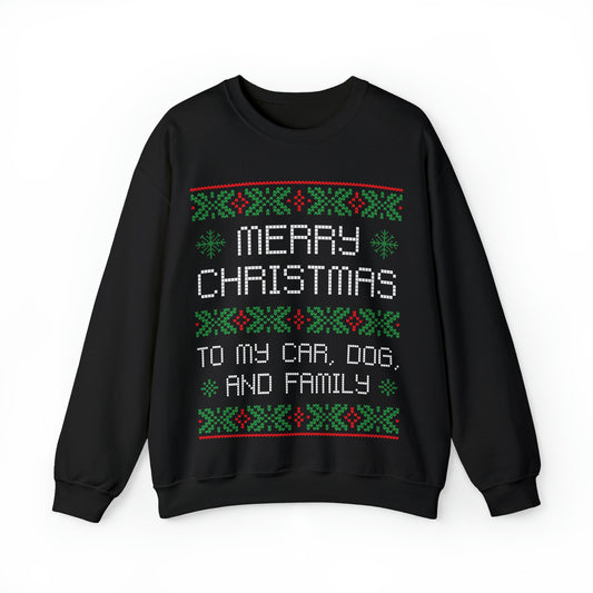 "Merry Christmas To My Car, Dog, And Family" Sweatshirt