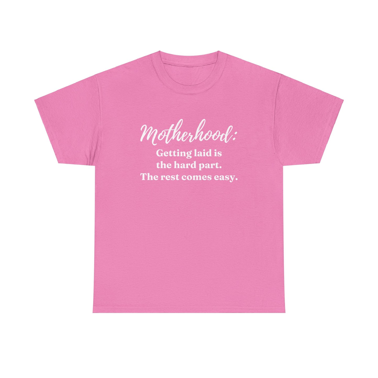 "Motherhood: Getting Laid Is The Hard Part" Shirt