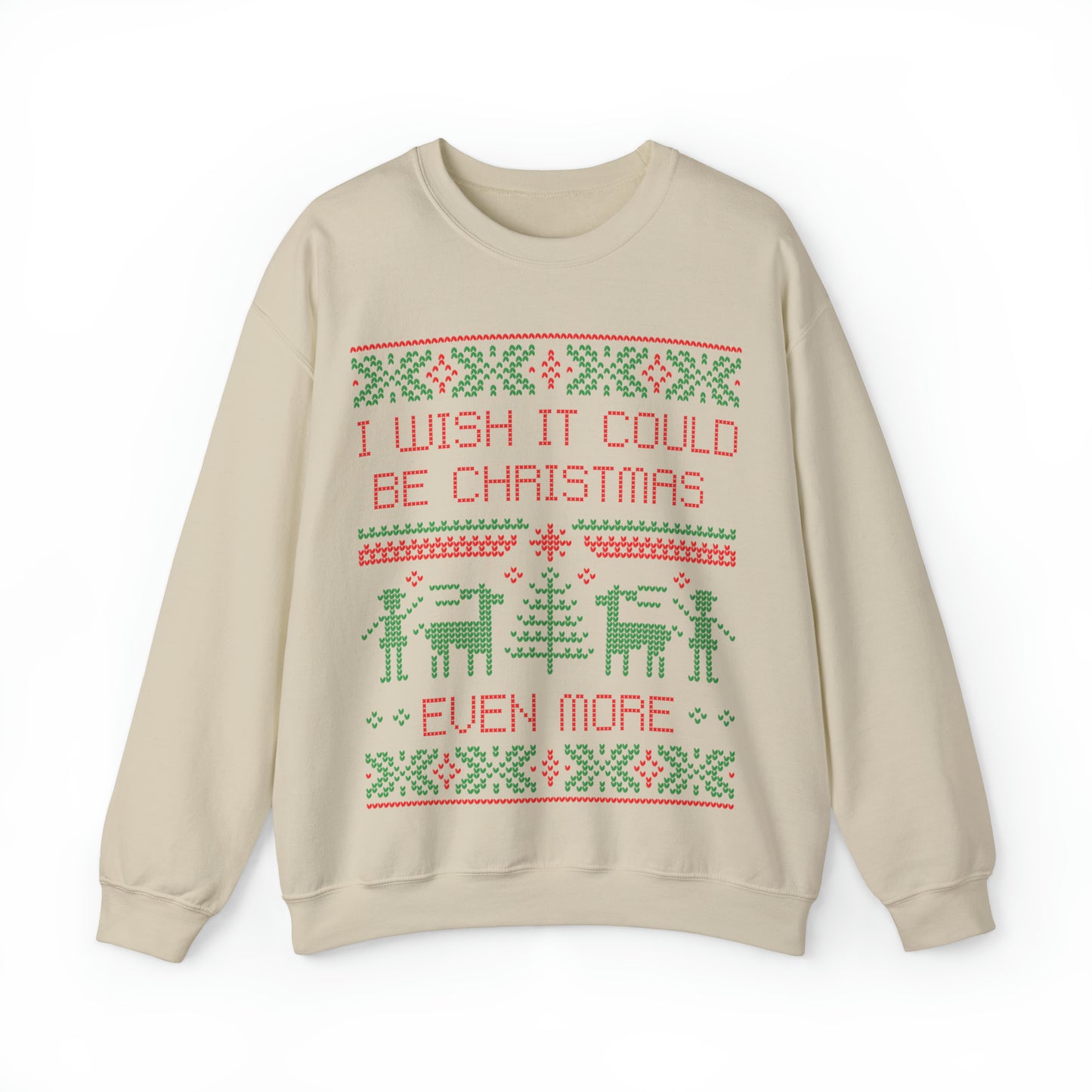 "I Wish It Could Be Christmas Even More" Sweatshirt