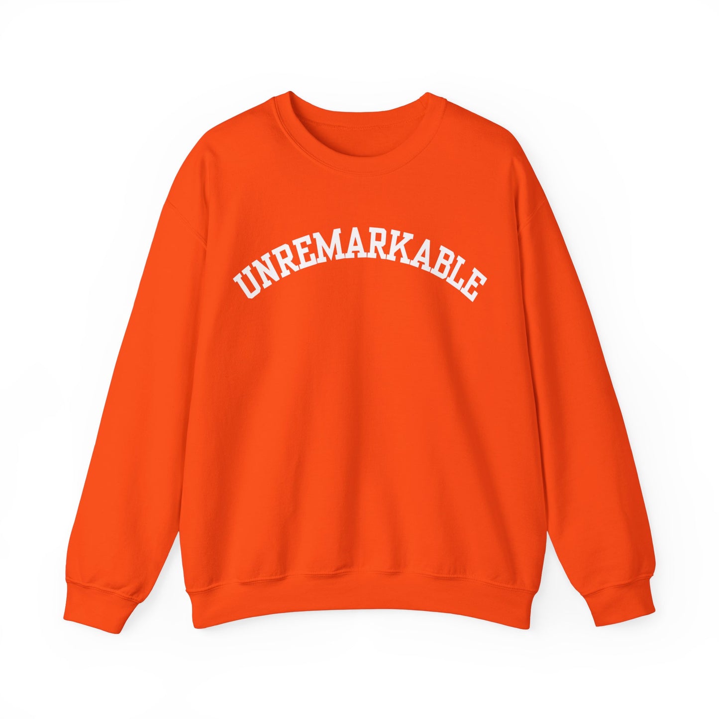 "Unremarkable" Sweatshirt