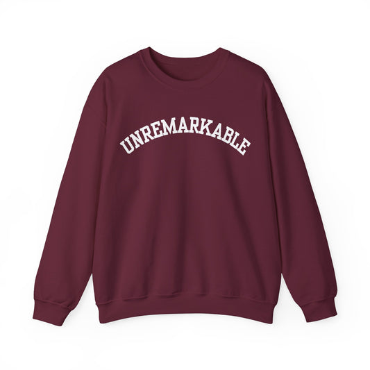 "Unremarkable" Sweatshirt