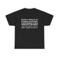 "Being A Mom Is An Unrelenting Nightmare...But At Least I Got A Free T-Shirt Out Of It!" Shirt