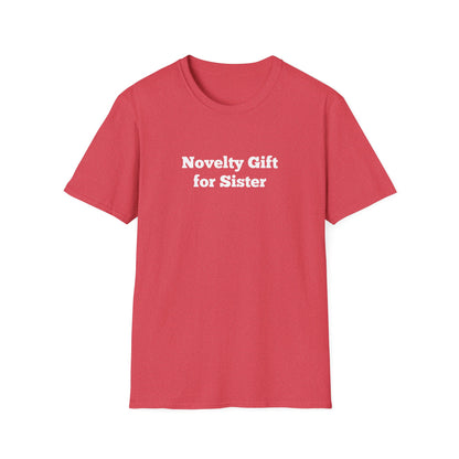 "Novelty Gift For Sister" Shirt