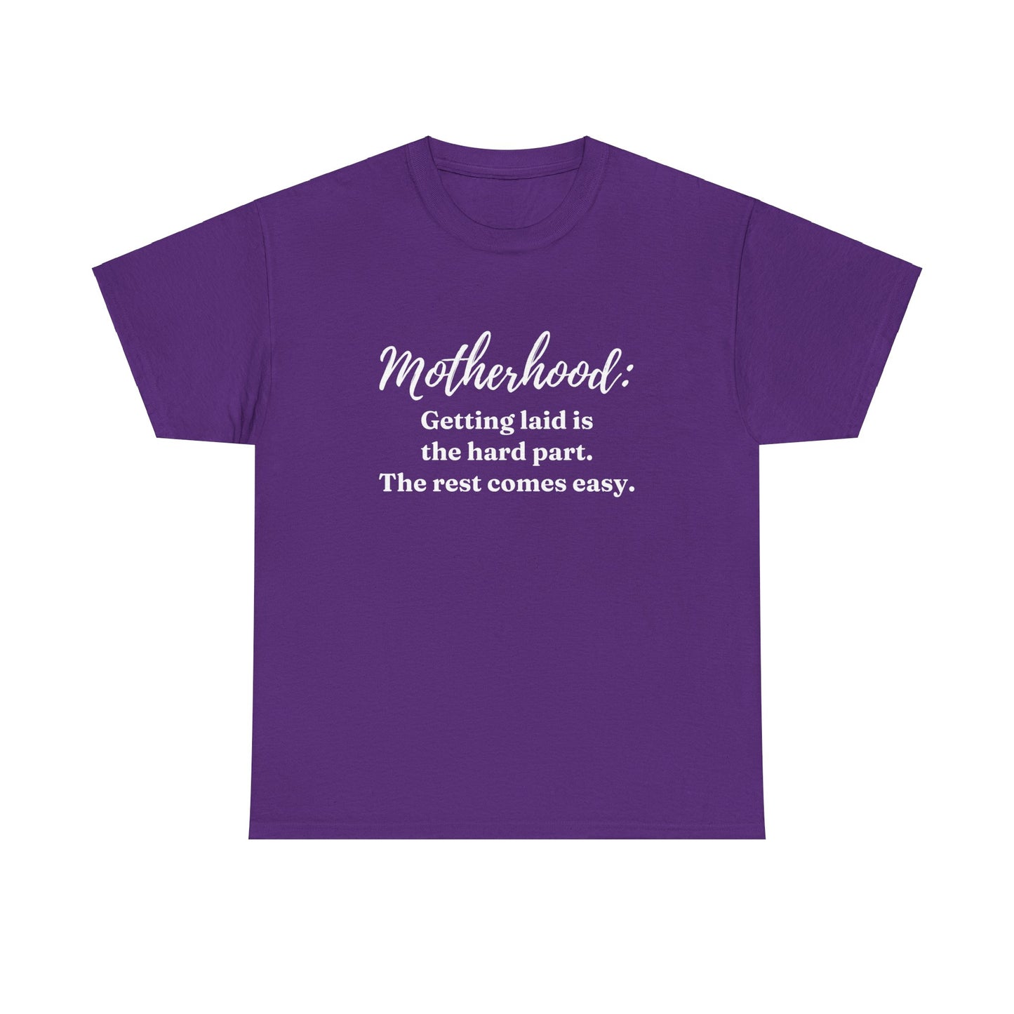 "Motherhood: Getting Laid Is The Hard Part" Shirt