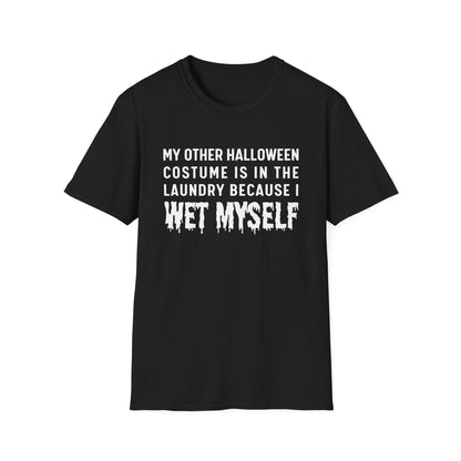 "My Other Halloween Costume Is In The Laundry Because I Wet Myself" Shirt