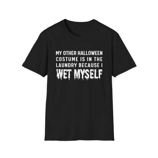 "My Other Halloween Costume Is In The Laundry Because I Wet Myself" Shirt