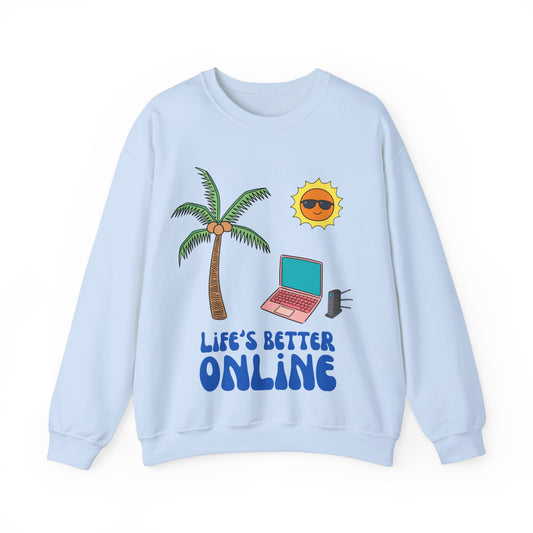 "Life's Better Online" Sweatshirt